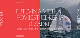 IZLOŽBA  PUTEVIMA VJETRA - POVIJEST JEDRENJA U ZADRU
